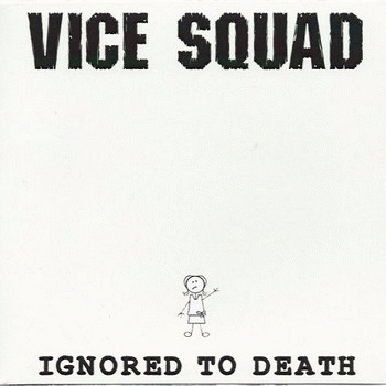 Vice Squad : Ignored to Death